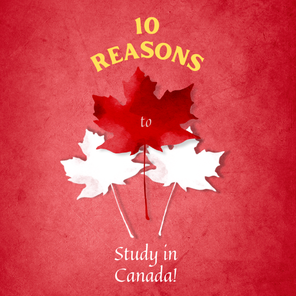 10 Reasons to Study in Canada
