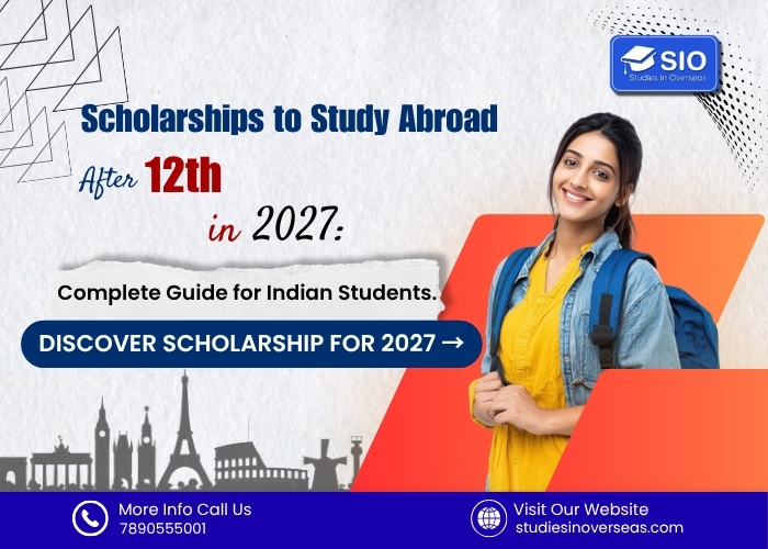 Scholarships to study abroad after 12th in 2027 for Indian students